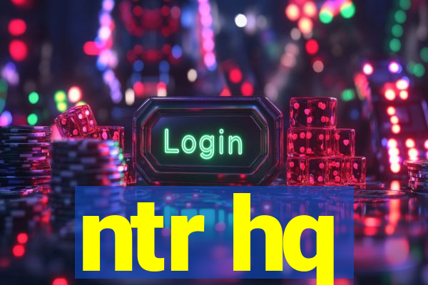 ntr hq